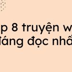 Top 8 truyện wiki đáng đọc nhất bạn nên đọc